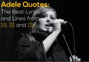 Adele Quotes: The Best Lyrics and Lines from 19, 21 and 25