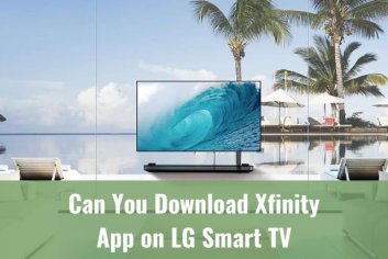 Can You Download Xfinity App on LG Smart TV - Ready To DIY