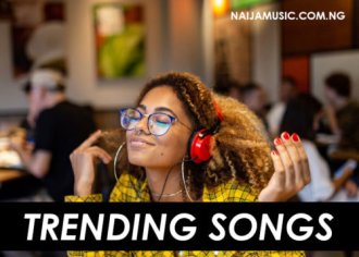 Trending Naija Songs Right Now (2022) - NaijaMusic