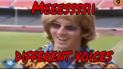 Meeeeessi different voices (Robot,Elf,Tremble) | Lionel Messi meme 