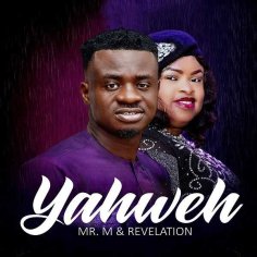 Yahweh (Live) – Mr M & Revelation | Lyrics, Music + Video ⋆ NgospelMedia.Com