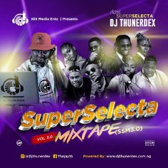 [Mixtape] DJ Thunerdex - Superselecta Mix Vol 3.0 » Naijaloaded