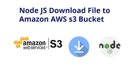 Node JS Download File to Amazon AWS s3 Bucket - Tuts Make