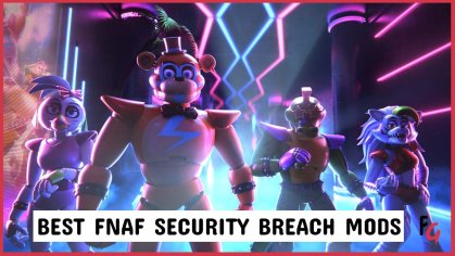 FNAF Security Breach Mods [January 2022] - Future Gaming