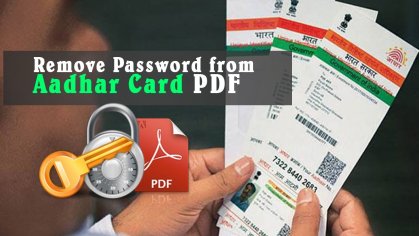 How to Remove Password from Aadhar or Aadhaar Card PDF File? - Isrg KB