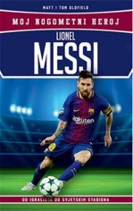Knjiga Lionel Messi - Moj nogometni heroj Matt Oldfield; Tom Oldfield | Knjižara Znanje