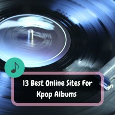 13 Best Online Sites For Kpop Albums [Updated 2022]