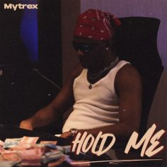 Mytrex – Hold Me | Mp3 Download « tooXclusive