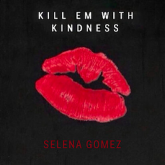 selena gomez kill em with kindness lyrics