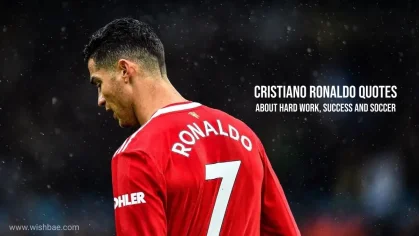 Best Cristiano Ronaldo Quotes About Hard Work, Success and Soccer