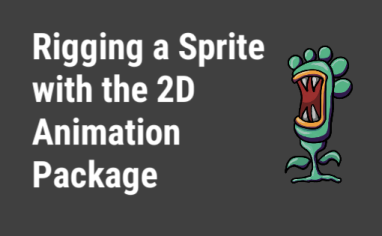 Rigging a Sprite with the 2D Animation Package - Unity Learn