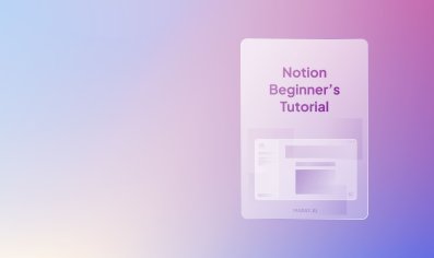 A Complete Notion Tutorial for Beginners (2021)