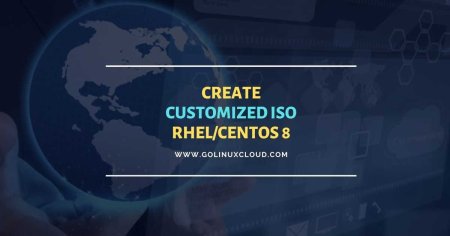 9 easy steps to create custom ISO RHEL/CentOS 8 | GoLinuxCloud