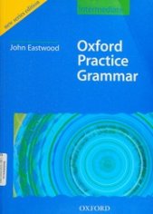 Oxford practice grammar : with answers. Intermediate : Eastwood, John, 1945- : Free Download, Borrow, and Streaming : Internet Archive