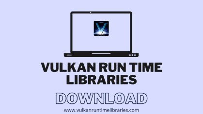 Vulkan Run Time Libraries - Free Download