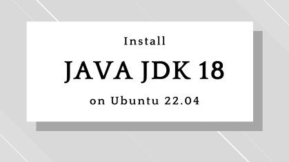 How to Install Java JDK 18 on Ubuntu 22.04 / Ubuntu 20.04 | ITzGeek