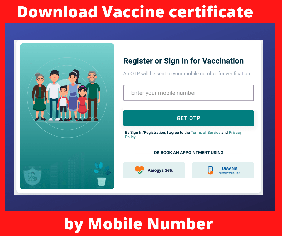 Download Vaccine certificate by Name, Mobile Number -Dose 1 & Dose 2 PDF