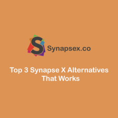 Top 3 Synapse X Alternatives That Works - Synapse X