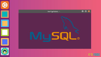 How to Install MySQL in Ubuntu Linux [Step by Step]