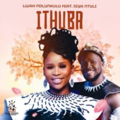 DOWNLOAD Lwah Ndlunkulu – Ithuba ft. Siya Ntuli : SAMSONGHIPHOP