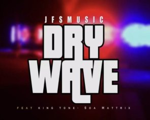 JFS Music – Dry Wave ft. King Tone SA & SOA Mattrix » Mp3 Download » Ubetoo