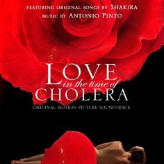 Antonio Pinto Featuring Shakira - Love In The Time Of Cholera - Original Motion Picture Soundtrack | Releases | Discogs