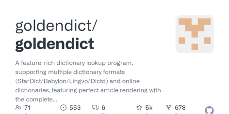 GitHub - goldendict/goldendict: A feature-rich dictionary lookup program, supporting multiple dictionary formats (StarDict/Babylon/Lingvo/Dictd) and online dictionaries, featuring perfect article rendering with the complete markup, illustrations and other content retained, and allowing you to type in words without any accents or correct case.