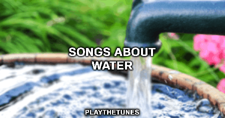 25 Best Songs About Water | PlayTheTunes