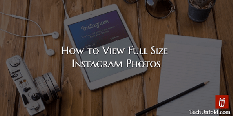 How To View Full Size Instagram Photos In 2022 - TechUntold