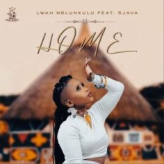 DOWNLOAD Lwah Ndlunkulu – Home ft. Sjava : SAMSONGHIPHOP
