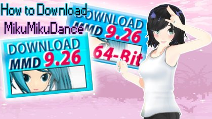 [MMD Tutorial] How to download MikuMikuDance - YouTube