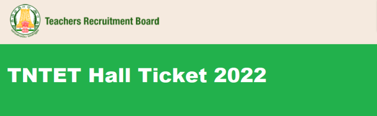 TNTET Hall Ticket 2022 Download Pdf Link at trb.tn.nic.in » nscsindia.org