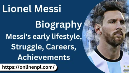 Lionel Messi Biography | Early Life, 10 Facts Struggle; Career, Honors,