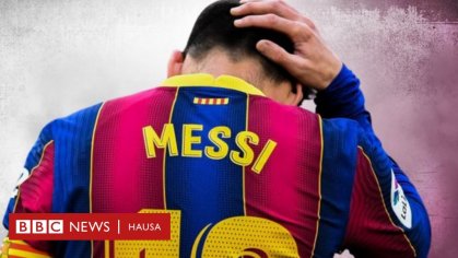 Lionel Messi: Shin wannan ne ƙarshen rayuwar Messi a Barcelona? - BBC News Hausa