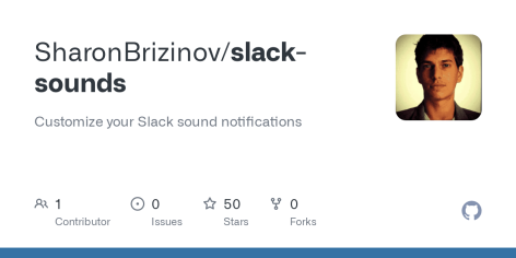 GitHub - SharonBrizinov/slack-sounds: Customize your Slack sound notifications