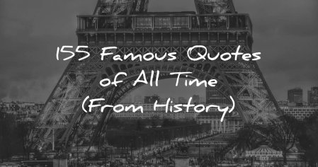 155 Of The Most Famous Quotes Of All Time