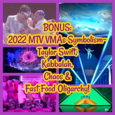 PREVIEW: 2022 MTV VMAs Symbolism- Taylor Swift, Kabbalah, Chaos & Fast Food Oligarchy! - IlluminatiWatcher