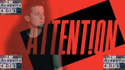 Attention(Acapella) by Charlie Puth | Free Download on Hypeddit 