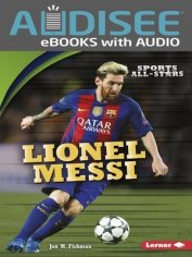 Lionel Messi by Jon M. Fishman · OverDrive: ebooks, audiobooks, and more for libraries and schools