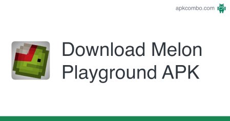 Download Melon Playground APK - Latest Version 2022