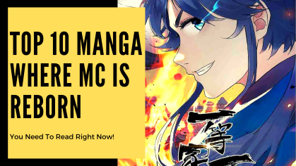 10 Best Manga Where MC is Reborn/Reincarnated (You Should Read Right Now!) - Anime Mantra