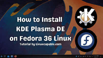 How to Install KDE Plasma Desktop on Fedora 36 Linux - LinuxCapable
