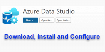 Azure Data Studio Download, Install and Configure