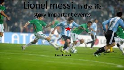 Lionel messi. In the life story Important events - YouTube