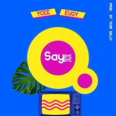 [Music] Ycee Ft. Eugy â Say Bye Bye » Naijaloaded