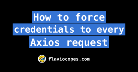 How to force credentials to every Axios request