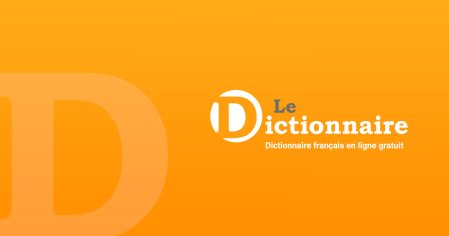 LE DICTIONNAIRE - Dictionnaire français en ligne gratuit