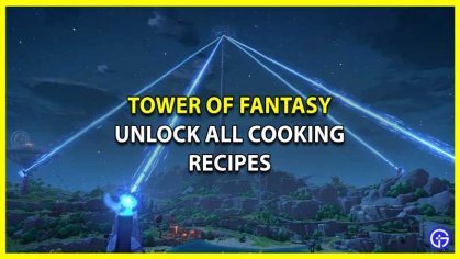 ▷ Tower Of Fantasy: Cómo desbloquear todas las recetas de cocina | Forma parte de la Historia