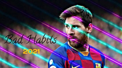 Lionel Messi - Bad Habits :ft- Ed Sheeran | Messi skills & goals 2021 - YouTube