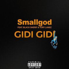 Smallgod ft Black Sherif & Tory Lanez - Gidi Gidi Mp3 Download - NaijaMusic